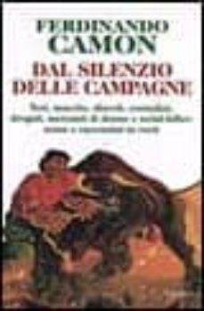 dal silenzio delle campagne: tori, mucche, diavoli, contadini, dr ogati, mercanti di donne e serial-killer: scene e raccontini in versi-9788811620334
