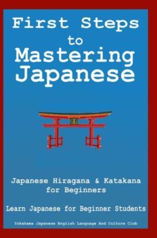 first steps to mastering japanese: japanese hiragana &amp; katagana for beginners learn japanese for beginner students + japanese phrasebook (ebook)-9788835331834