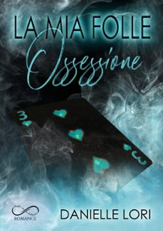 la mia folle ossessione (ebook)-danielle lori-9788855319034