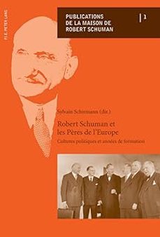 robert schuman et les pères de l'europe: cultures politiques et annees de formation-9789052014234