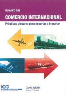 guia icc del comercio internacional: practicas globales para exportar e importar-guillermo c. jimenez-9789284201334