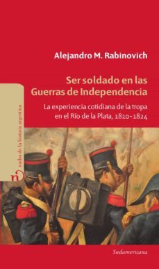 ser soldado en las guerras de independencia (ebook)-alejandro m. rabinovich-9789500744034