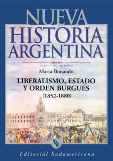 liberalismo, estado y orden burgues (1852-1880) (ebook)-marta bonaudo-9789500750134
