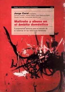 maltrato y abuso en el ambito domestico: fundamentos teoricos par a el estudio de la violencia en las relaciones familiares-jorge corsi-9789501234534
