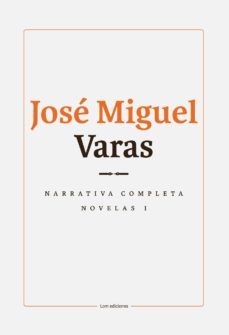 narrativa completa. novelas i (ebook)-jose miguel varas-9789560004734