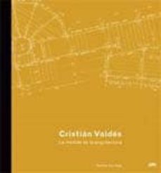 cristian valdes: la medida de la arquitectura-sandra iturriaga-9789561409934
