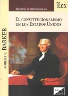 el constitucionalismo en los estados unidos-robert s. barker-9789563920734