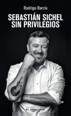 sebastian sichel. sin privilegios (ebook)-rodrigo barria-9789569986734