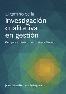 el camino de la investigacion cualitativa en gestion (ebook)-juan sebastián lara-rodríguez-9789585006034