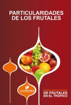 manual para el cultivo de frutales en el tropico. particularidades de los frutales (ebook)-gustavo ligarreto-gerhard fischer-javier orduz rodriguez-9789585776234