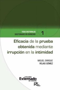 eficacia de la prueba obtenida mediante irrupcion en la intimidad (ebook)-9789587107234
