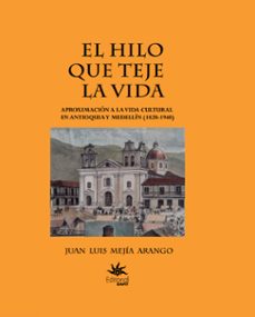 el hilo que teje la vida (ebook)-juan luis mejia arango-9789587208634