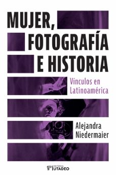 mujer fotografia e historia-alejandra niedermaier-9789587253634