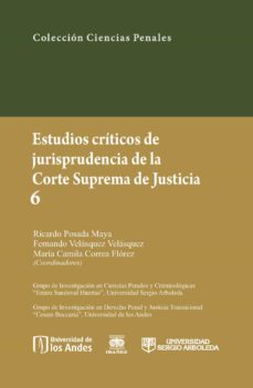 estudios críticos de jurisprudencia de la corte suprema de justicia 6 (ebook)-ricardo; velasquez velasquez, fernando; correa florez, maria camila posada maya-9789587498134