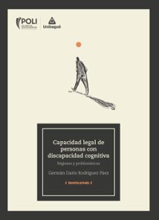 capacidad legal de personas con discapacidad cognitiva: regimen y problematicas. (ebook)-germán darío rodríguez páez-9789587544534