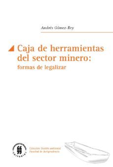 caja de herramientas del sector minero: formas de legislar (ebook)-andres gomez rey-9789587840834