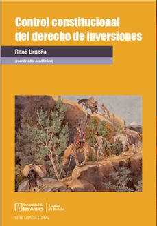 control constitucional del derecho de inversiones (ebook)-rené urueña-9789587984934