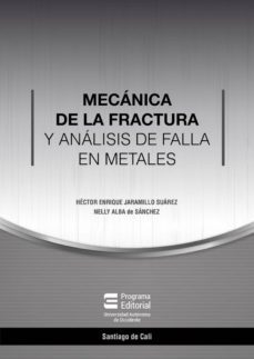 mecanica de la fractura y analisis de falla en metales (ebook)-hector enrique jaramillo suarez-nelly alba de sanchez-9789588994734