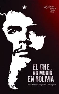 el che no murio en bolivia (ebook)-josé a. fulgueira domínguez-9789592246034