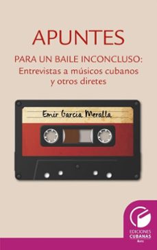 apuntes para un baile inconcluso. entrevista a musicos cubanos y otros diretes (ebook)-emir garcía meralla-9789593140034