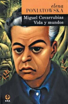 miguel covarrubias: vida y mundos-elena poniatowska-9789684115934