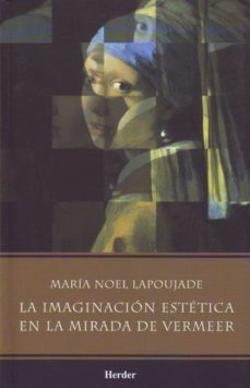 la imaginacion estetica en la mirada de vermeer-maria noel lapoujade-9789685807234