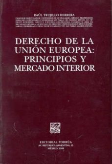derecho de la union europea: principios y mercado interior-raul trujillo herrera-9789700717234
