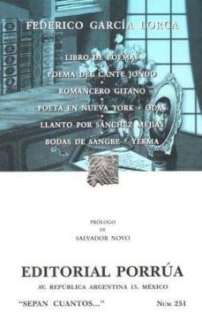 federico garcia lorca: libro de poemas; poema del cante jondo; ro mancero gitano; poeta en nueva york; llanto por sanchez mejias; bodas de sangre y yerma (sepan cuantos nº 251) (17ª ed.)-9789700740034