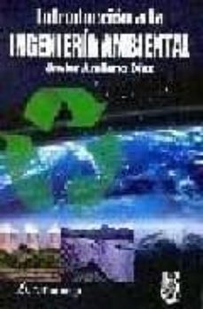 introduccion a la ingenieria ambiental-javier arellano diaz-9789701507834
