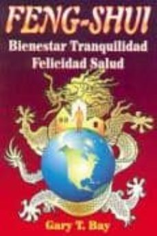 feng-shui: bienestar tranquilidad, felicidad salud-gary t. bay-9789706661234