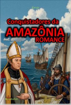 conquistadores da amazonia (ebook)-carlos araujo carujo-9789851124134