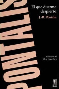 el que duerme despierto-jean bertrand pontalis-9789871156634