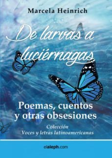 de larvas a luciernagas: poemas, cuentos y otras obsesiones-9789871701834