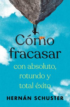 como fracasar con absoluto, rotundo y total exito (ebook)-hernán schuster-9789871941834