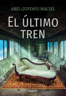 el último tren (ebook)-abel gustavo maciel-9789874935434