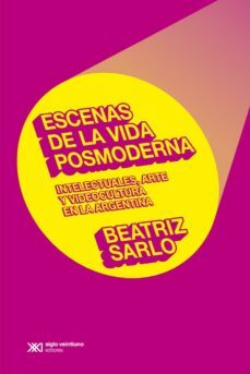 escenas de la vida posmoderna: intelectuales, arte y videocultura en la argentina (ebook)-9789876294034