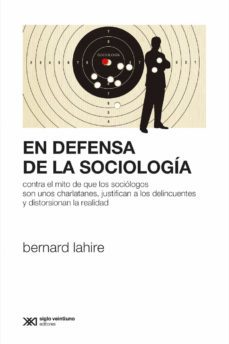 en defensa de la sociologia: contra el mito de que los sociologos son unos charlatanes, justifican a los delincuentes y distorsionan la realidad (ebook)-bernard lahire-9789876297134