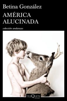américa alucinada (ebook)-betina gonzalez-9789876703734
