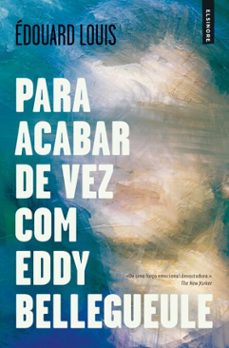 para acabar de vez com eddy bellegueule (ebook)-edouard louis-9789895899234