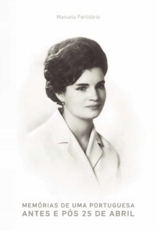 memorias de uma portuguesa antes e pos 25 de abril-manuela partidario-9789897824234