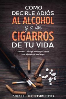 como decirle adios al alcohol y a los cigarros de tu vida (ebook)-esmond fuller-mason hersey-9791221398434