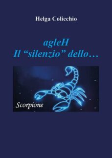 agleh - il silenzio dello scorpione (ebook)-9791221470734