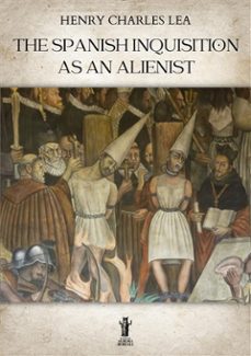 the spanish inquisition as an alienist (ebook)-henry charles lea-9791255045434