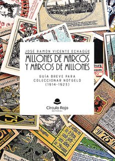 millones de marcos y marcos de millones. guia breve para coleccio nar notgeld (1914-1923)-jose ramon vicente echague-9791370162634