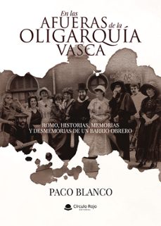 en las afueras de la oligarquia vasca romo, historias, memorias y desmemorias de un barrio obrero-paco blanco-9791370354534