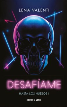 desafiame (hasta los huesos i) (ebook)-lena valenti-9791387544034