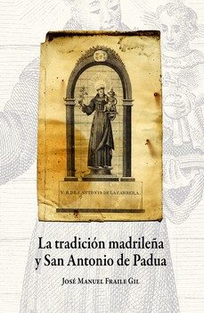 la tradicion madrileña y san antonio de padua-jose manuel fraile gil-9791387550134