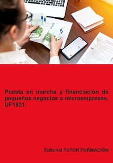 uf1821. puesta en marcha y financiacion de pequeños negocios o microempresas.-carmen arenal laza-9791387566234