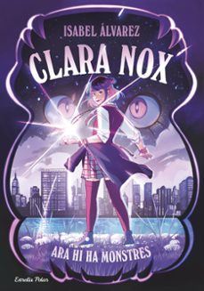 clara nox 1. ara hi ha monstres-isabel alvarez-9791387782634