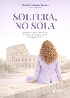 soltera, no sola-claudia sabater torres-9791387868734